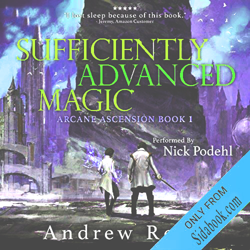 Sufficiently Advanced Magic (Full Audiobook) by Andrew Rowe