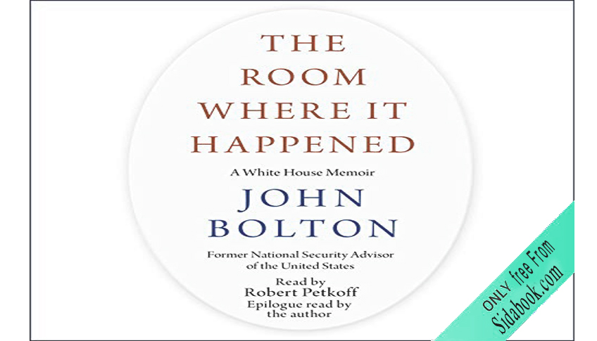 Free Online Audiobook The Room Where It Happened By John Bolton